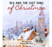 Blu and the Lost Song of Christmas: How a Little Cat and Forest Animals Brought Back the Music of Christmas (The Adventures of Blu, the Grey Cat)
