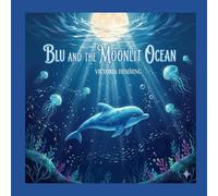 Blu and the Moonlit Ocean: A Magical Dolphin Adventure