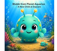 Blubbi from Planet Aquarius: A New Child at Daycare