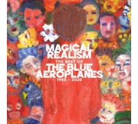 Blue Aeroplanes Magical Realism: the Best of the Blue Aeroplanes 1985-2025