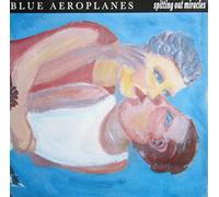 BLUE AEROPLANES - spitting out miracles