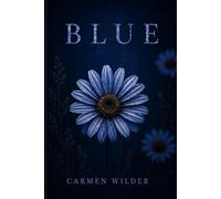 Blue: An Angsty MM Childhood Neighbor Romance About First Love, Loss, and Obsession