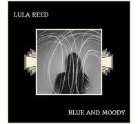 BLUE AND MOODY - LULA REED