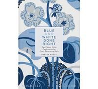 Blue and White Done Right: The Classic Color Combination for Every Decorating Style