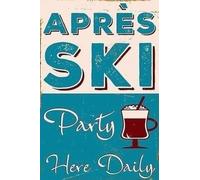 Blue Apres Style Ski Metal Tin Sign Cafe Bar Home Wall Art Decoration Poster Retro Iron Poster 6x8 inch