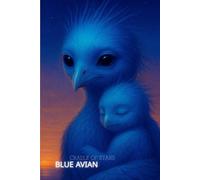 BLUE AVIAN : CRADLE OF STARS: Blue Avian - Mother and Baby in the Galactic Collection. Notebook in grid format