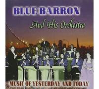 Blue Barron & His Orchestra - Music of Yesterday & Today