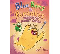 Blue, Barry & Pancakes: Danger on Mount Choco: 3