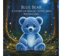Blue Bear: A Story of Magic, Love, and Belonging: 1