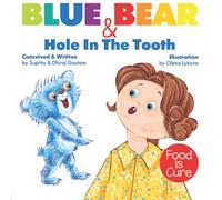 Blue Bear & The Hole In The Tooth: (tooth decay, tooth brushing, brushing your teeth, kids sugar, kids eating healthy book, kids healthy eating plan)
