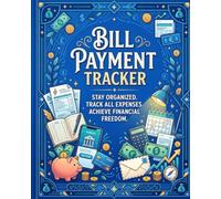 Blue Bill Tracker: The Stress-Free Monthly Bill Organizer | Undated Expense Log, Budget Planner & Debt Payoff Tracker (Calming Blue Cover Edition)