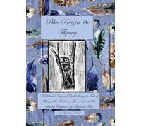 Blue Blazin' the Flyway: A Retired National Park Ranger's Tales of Winged & Feathered, Furred, Scaled & Sundry Critters on the Tuscarora Trail ... of No-Way Ordinary Backcountry & Trail Life)