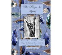 Blue Blazin' the Flyway: A Retired National Park Ranger's Tales of Winged & Feathered, Furred, Scaled & Sundry Critters on the Tuscarora Trail ... of No-Way Ordinary Backcountry & Trail Life)