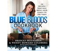 Blue Bloods Cookbook, The: 120 Recipes That Will Bring Your Family to the Table