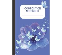 Blue Bloom: Butterfly Composition Notebook: A Beautiful Blue Journal for Writing, School, or Everyday Thoughts