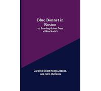 Blue Bonnet in Boston; or, Boarding-School Days at Miss North's