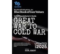 Blue Book of Gun Values 1st Edition Collectors Guide - Great War to Cold War: An Encyclopedic Guide to Civilian-Legal Military Surplus Firearms
