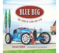 Blue Bug: The Story of a Girl and a Car | love happiness kindness respect courage adventure fun setting goals | 8.5 x 8.5 inches 32 pages