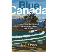 Blue Canada: Aquatic Area Conservation, Parks Canada, and Reflections from the Pacific (Sustainability and the Environment)