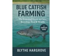 Blue Catfish Farming: The Essential Guide to Care, Breeding, Feed & Health