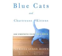Blue Cats and Chartreuse Kittens: How Synesthetes Color Their Worlds