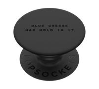 Blue Cheese Has Mold In It Fun Meme for Men Women Kids PopSockets Adhesive PopGrip