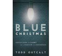 Blue Christmas: Devotions of Light in a Season of Darkness