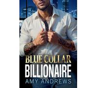 Blue Collar Billionaire: The brand new secret billionaire romance from USA Today Bestseller Amy Andrews for 2025