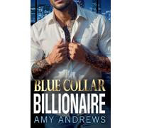 Blue Collar Billionaire: The secret billionaire romance from USA Today Bestseller Amy Andrews for 2026 (The Billionaire Confessions Collection)