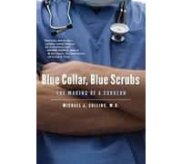 Blue Collar, Blue Scrubs – The Making of a Surgeon – Macmillan