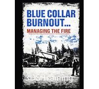 Blue Collar Burn Out . . . Managing the Fire