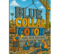 Blue Collar Color: Real Site Edition (Construction Coloring Adventures)
