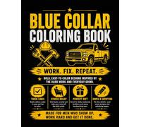 Blue Collar Coloring Book: Bold & Easy Designs of Hard Work, Tools & Everyday Jobs for Stress Relief