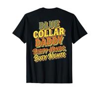 Blue Collar Daddy - Dirty Hands, Busy Night (On Back) T-Shirt