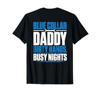 Blue Collar Daddy - Dirty Hands, Busy Night (On Back) T-Shirt