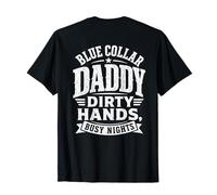Blue Collar Daddy - Dirty Hands, Busy Night (On Back) T-Shirt
