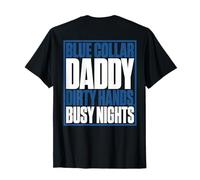 Blue Collar Daddy - Dirty Hands, Busy Night (On Back) T-Shirt