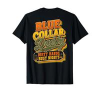 Blue Collar Daddy - Dirty Hands, Busy Night (On Back) T-Shirt