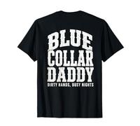 Blue Collar Daddy - Dirty Hands, Busy Night (On Back) T-Shirt
