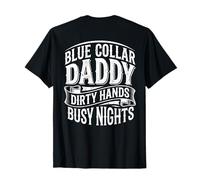 Blue Collar Daddy - Dirty Hands, Busy Night (On Back) T-Shirt