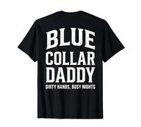 Blue Collar Daddy - Dirty Hands, Busy Night (On Back) T-Shirt