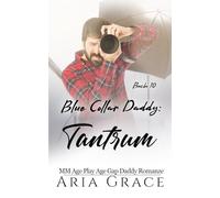 Blue Collar Daddy: Tantrum: MM Age Play Daddy Romanze: 10 (Blue Collar Daddy (German))
