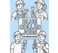 Blue Collar Jobs Coloring Book: Celebrating America's Everyday Heroes