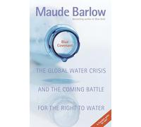 Blue Covenant: The Global Water Crisis and the Coming Battle for the Right to Water