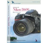 Blue Crane Digital Introduction to Nikon D600 Basic Controls (zBC148)