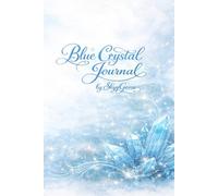 Blue Crystal Journal: A Guided Throat Chakra Healing Reflection For Clarity, Communication & Spiritual Growth