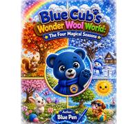 Blue Cub's Wonder Wool World: The Four Magical Seasons (Blue Cub Adventures)