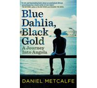 Blue Dahlia, Black Gold: A Journey Into Angola