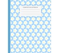 Blue Daisy Composition Notebook - Wide Ruled School Notebook for Students, 7.5 x 9.25 Standard Size: Cute Floral Aesthetic Notebook for Class Notes, Writing & Everyday Use - Clean Minimal Layout