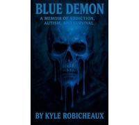 Blue Demon: A Memoir of Addiction, Autism, and Survival